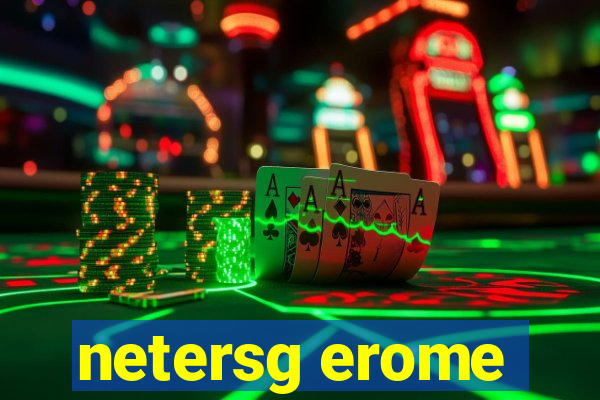 netersg erome